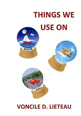 Things We Use On Water, Air, And Land-..