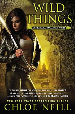 Wild Things: A Chicagoland Vampires Novel-..