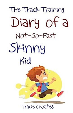 The Track Training Diary Of A Not-So-fast Skinny Kid-..