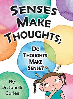 Senses Make Thoughts;: Do Thoughts Make Sense?-..