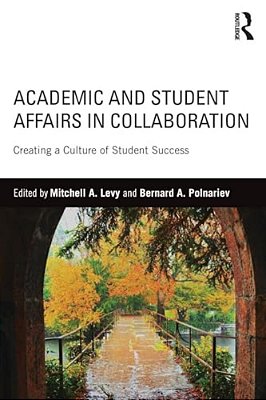 Academic And Student Affairs In Collaboration: Creating A Culture Of Student Success-..