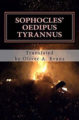 Sophocles' Oedipus Tyrannus: A New Translation For Today's Audiences And Readers-..
