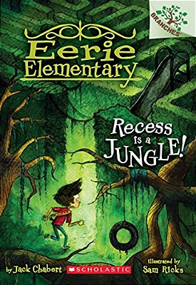 Recess Is A Jungle!: A Branches Book (Eerie Elementary #3)-..