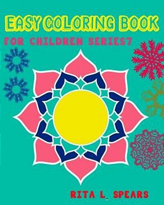 Easy Coloring Book For Children Series7: Play Learn And Relax-..