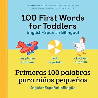 100 First Words For Toddlers: English-Spanish Bilingual: 100 Primeras Palabras Para Niños Pequeños: Inglés - Español Bilingüe-..