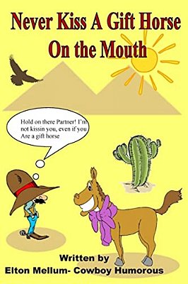 Never Kiss A Gift Horse On The Mouth: Laugh Yourself Happy-..