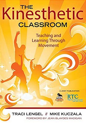 The Kinesthetic Classroom: Teaching And Learning Through Movement-..