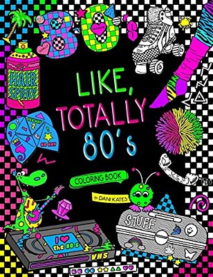 Like, Totally 80'S Adult Coloring Book: 1980S Adult Coloring Book-..