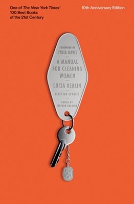 A Manual For Cleaning Women: Selected Stories (10Th Anniversary Edition)-..