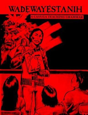 Wadewayestanih: A Cayuga Teaching Grammar-..