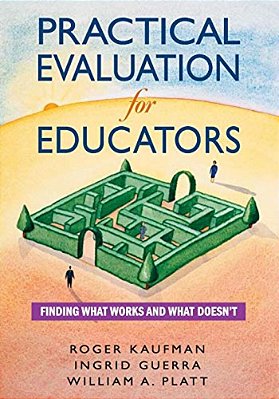Practical Evaluation For Educators: Finding What Works And What Doesn't-..
