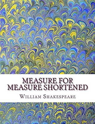 Measure For Measure Shortened: Shakespeare Edited For Length-..