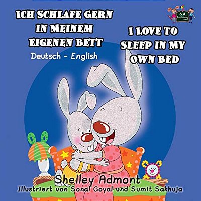 Ich Schlafe Gern In Meinem Eigenen Bett I Love To Sleep In My Own Bed: German English Bilingual Edition-..
