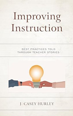 Improving Instruction: Best Practices Told Through Teacher Stories-..