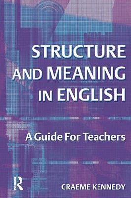 Structure And Meaning In English: A Guide For Teachers-..