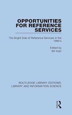 Opportunities For Reference Services: The Bright Side Of Reference Services In The 1990'S-..