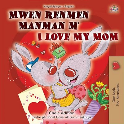 I Love My Mom (Haitian Creole English Bilingual Book For Kids)-..