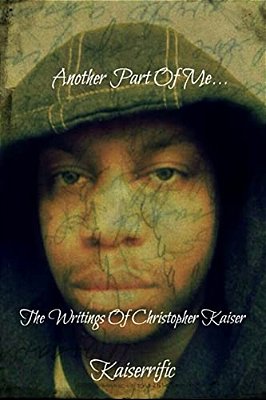 Another Part Of Me: The Writings Of Christopher Kaiser-..