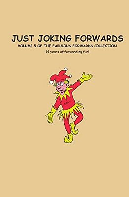 Just Joking Forwards: 14 Years Of Forwarding Fun!-..
