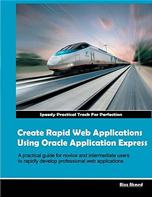 Create Rapid Web Applications Using Oracle Application Express-..