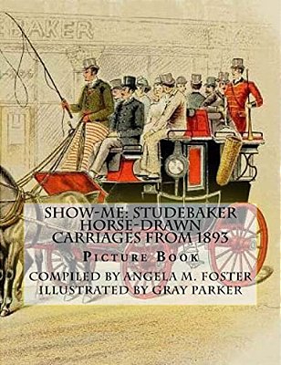 Show-Me: Studebaker Horse-Drawn Carriages From 1893 (Picture Book)-..