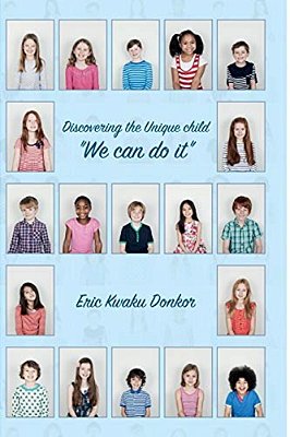 Discovering The Unique Child We Can Do It: Discovering The Unique Child We Can Do It-..