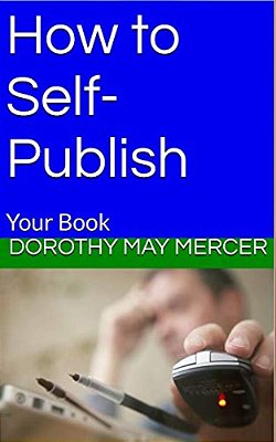 How To Self-Publish: Your Book-..