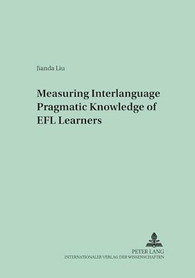 Measuring Interlanguage Pragmatic Knowledge Of Efl Learners-..