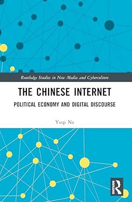 The Chinese Internet: Political Economy And Digital Discourse-..