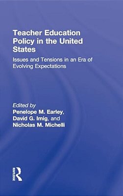Teacher Education Policy In The United States: Issues And Tensions In An Era Of Evolving Expectations-..