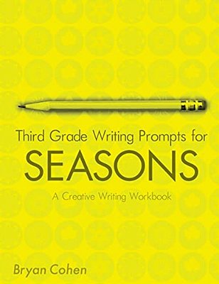 Third Grade Writing Prompts For Seasons: A Creative Writing Workbook-..