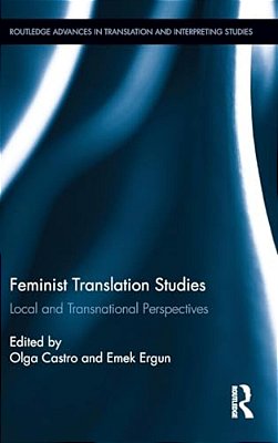 Feminist Translation Studies: Local And Transnational Perspectives-..