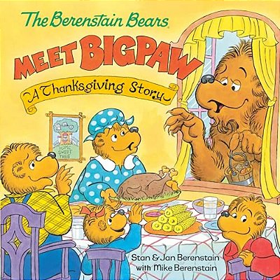The Berenstain Bears Meet Bigpaw: A Thanksgiving Story (Berenstain Bears)-..