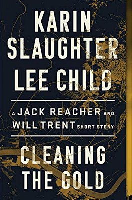Cleaning The Gold: A Jack Reacher And Will Trent Short Story-..