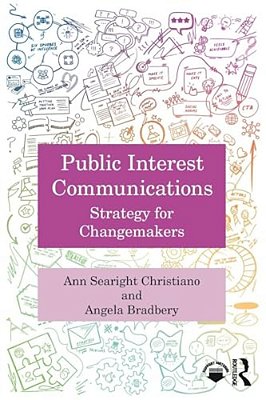 Public Interest Communications: Strategy For Changemakers-..
