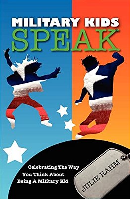 Military Kids Speak: Celebrating The Way You Think About Being A Military Kid-..