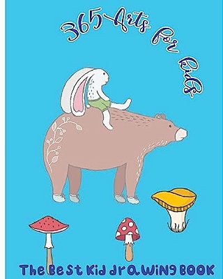 365 Arts For Kids: The Best Kid Drawing Book-..