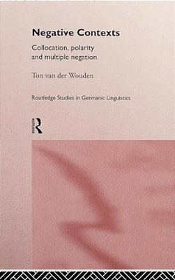 Negative Contexts: Collocation, Polarity And Multiple Negation-..