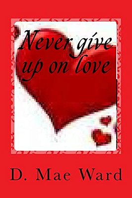 Never Give Up On Love-..