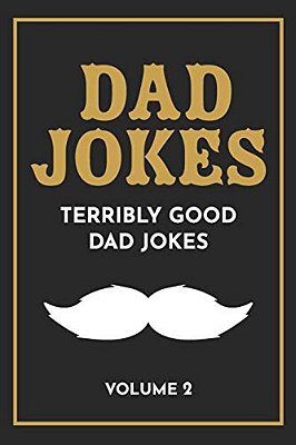 Dad Jokes: The Terribly Good Dad Jokes Book Father's Day Gift, Dads Birthday Gift, Christmas Gift For Dads-..