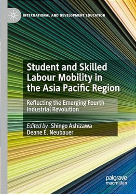 Student And Skilled Labour Mobility In The Asia Pacific Region: Reflecting The Emerging Fourth Industrial Revolution-..