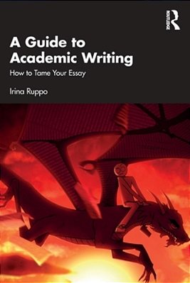 A Guide To Academic Writing: How To Tame Your Essay-..