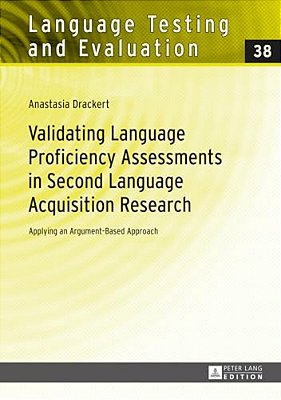 Validating Language Proficiency Assessments In Second Language Acquisition Research: Applying An Argument-Based Approach-..