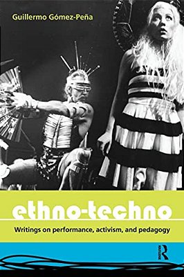 Ethno-Techno: Writings On Performance, Activism And Pedagogy-..