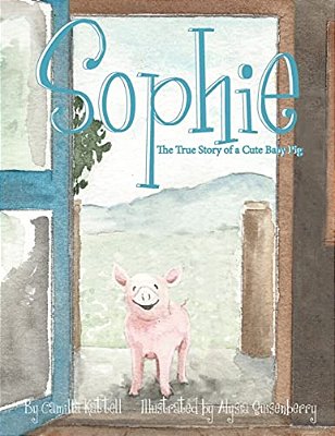 Sophie The True Story Of A Cute Baby Pig-..