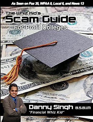The Whiz Kid's Scam Guide: For-Profit Colleges: The Teen Who Refinanced His Mother's House And Car At Age 14-..