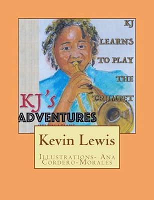 Kj's Adventures: Kj Learns To Play The Trumpet-..
