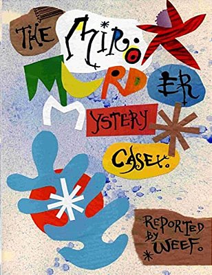 The Miro Murder Mystery Case: Imagine If Miro Had Drawn A Graphic Novel-..