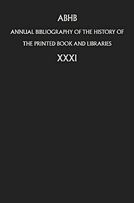 Annual Bibliography Of The History Of The Printed Book And Libraries: Volume 31-..
