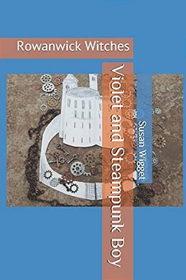 Violet And Steampunk Boy: Rowanwick Witches-..